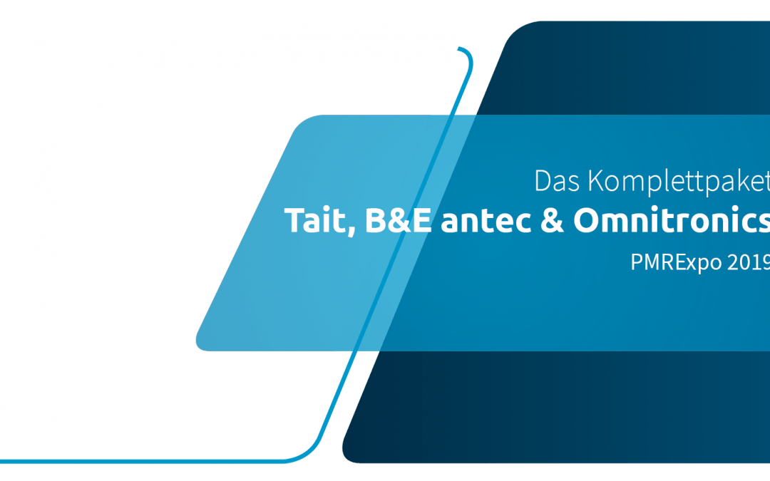 Das Komplettpaket: Tait, B&E antec und Omnitronics