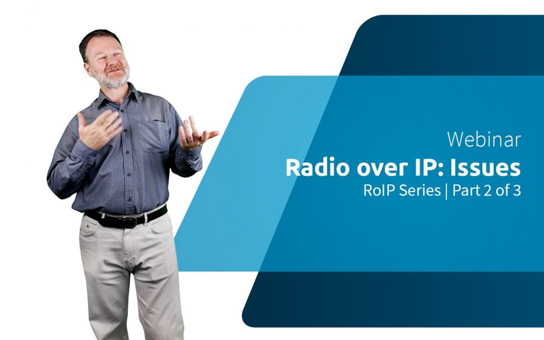 WEBINAR OP AANVRAAG | RoIP-serie 2/3: Praktische radio over IP / Problemen