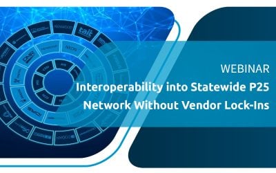 WEBINAIRE | Interopérabilité dans le réseau P25 à l’échelle de l’État sans verrouillage des fournisseurs
